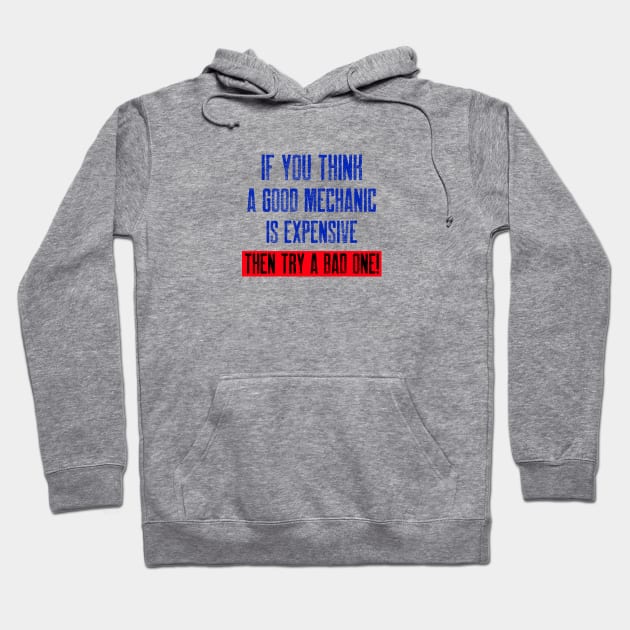 If you think a good mechanic is expensive… Hoodie by inessencedk